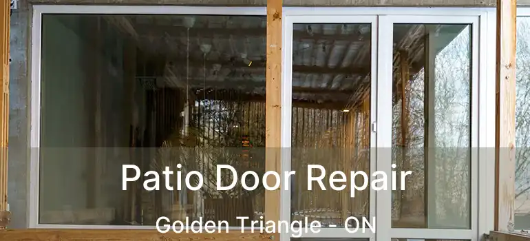 Patio Door Repair Golden Triangle - ON