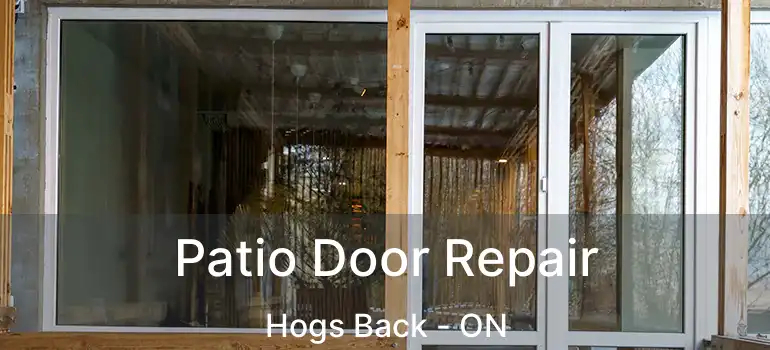  Patio Door Repair Hogs Back - ON