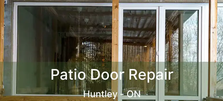  Patio Door Repair Huntley - ON
