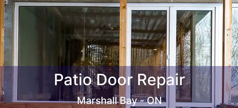 Patio Door Repair Marshall Bay - ON