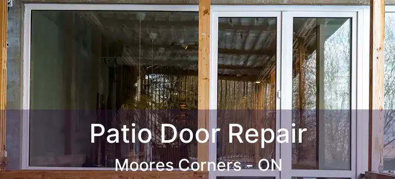 Patio Door Repair Moores Corners - ON