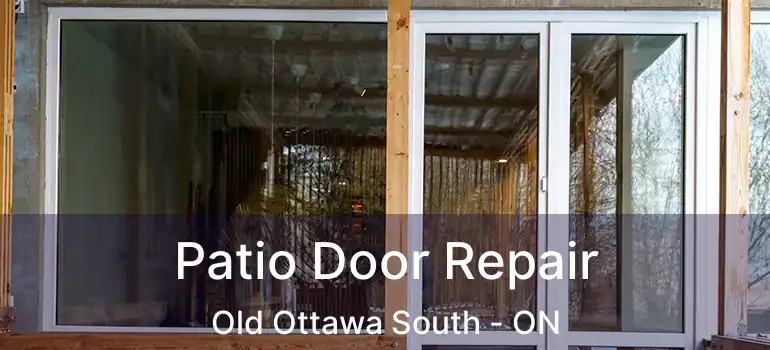  Patio Door Repair Old Ottawa South - ON