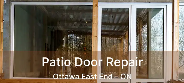 Patio Door Repair Ottawa East End - ON