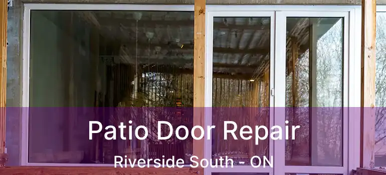 Patio Door Repair Riverside South - ON