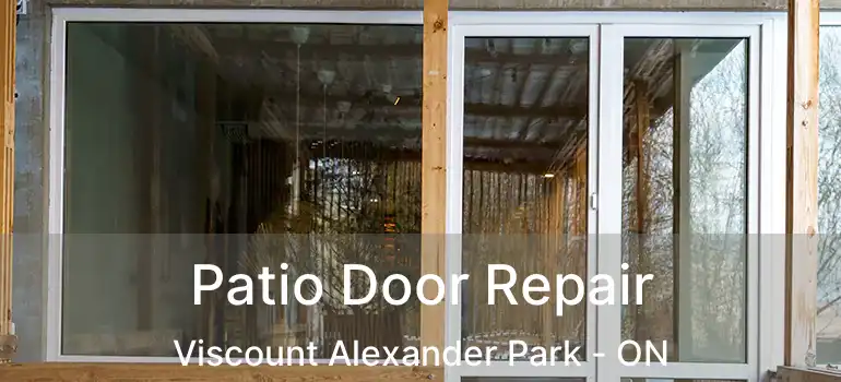  Patio Door Repair Viscount Alexander Park - ON