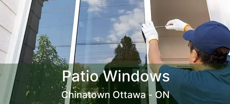 Patio Windows Chinatown Ottawa - ON