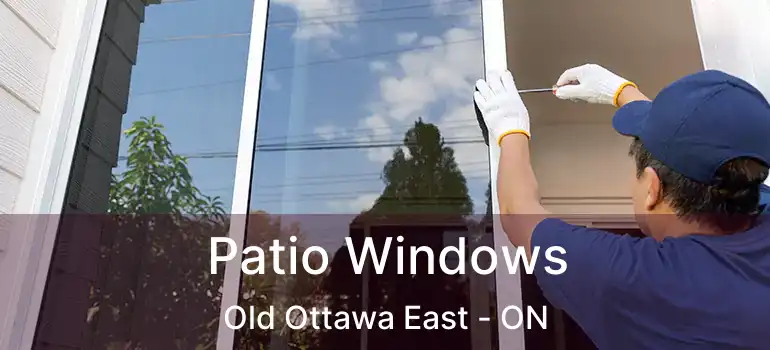 Patio Windows Old Ottawa East - ON