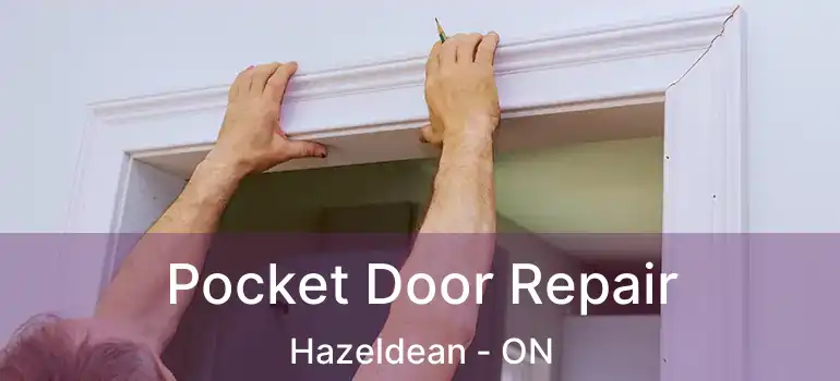  Pocket Door Repair Hazeldean - ON