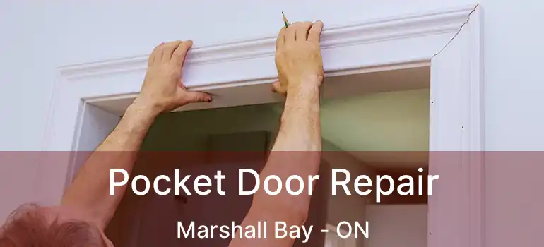 Pocket Door Repair Marshall Bay - ON