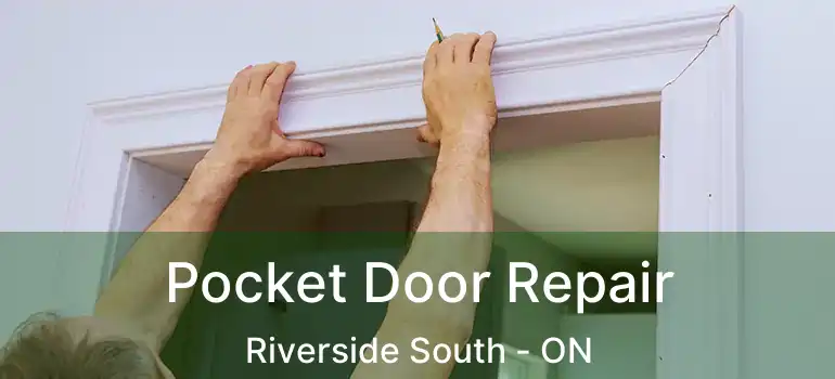Pocket Door Repair Riverside South - ON