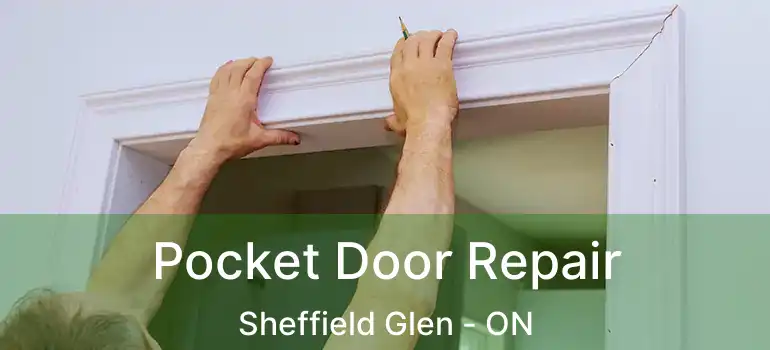  Pocket Door Repair Sheffield Glen - ON