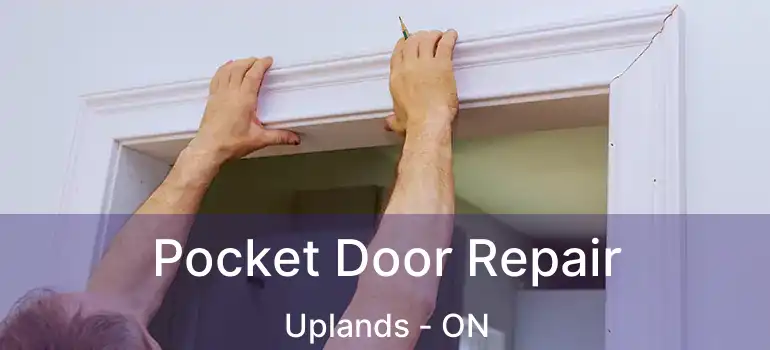Pocket Door Repair Uplands - ON