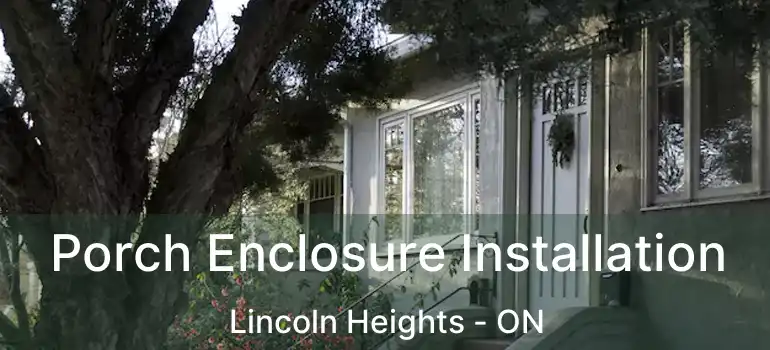 Porch Enclosure Installation Lincoln Heights - ON