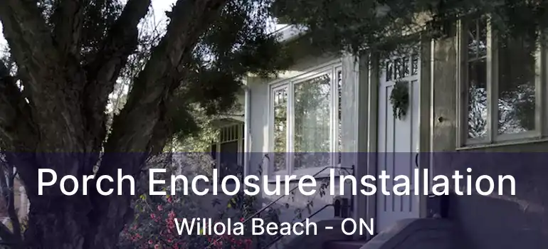  Porch Enclosure Installation Willola Beach - ON