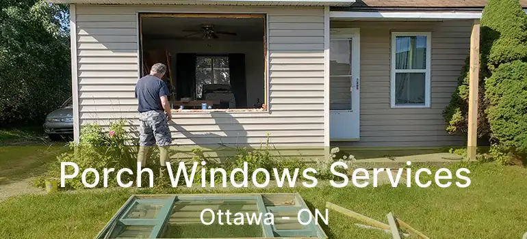  Porch Windows Services Ottawa - ON