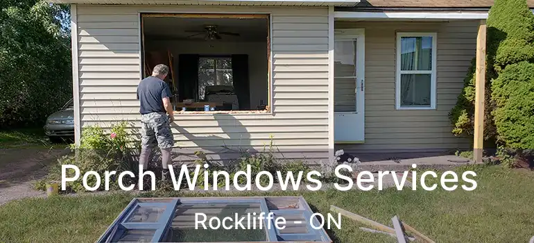 Porch Windows Services Rockliffe - ON