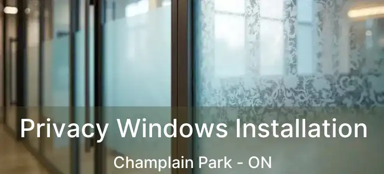  Privacy Windows Installation Champlain Park - ON