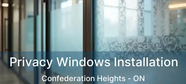  Privacy Windows Installation Confederation Heights - ON