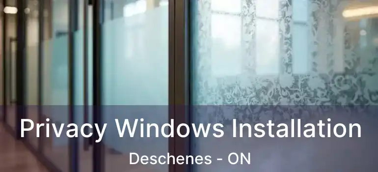  Privacy Windows Installation Deschenes - ON
