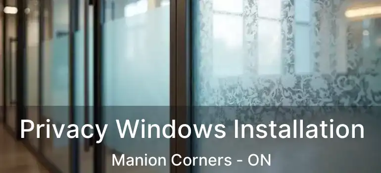  Privacy Windows Installation Manion Corners - ON