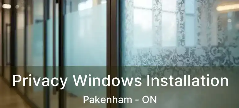  Privacy Windows Installation Pakenham - ON