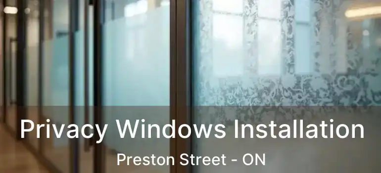  Privacy Windows Installation Preston Street - ON