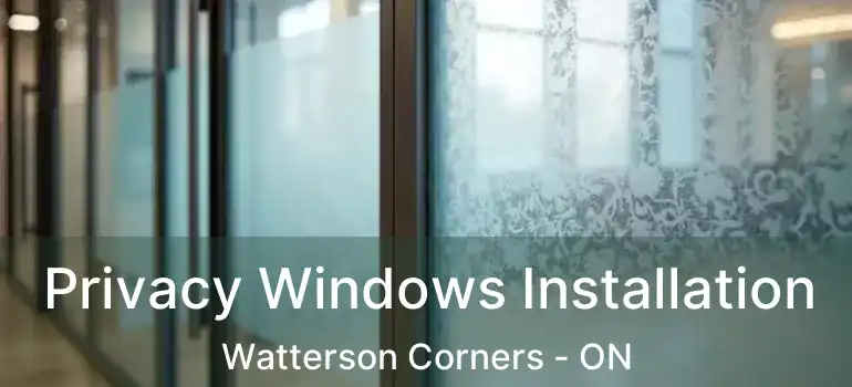 Privacy Windows Installation Watterson Corners - ON