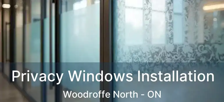  Privacy Windows Installation Woodroffe North - ON