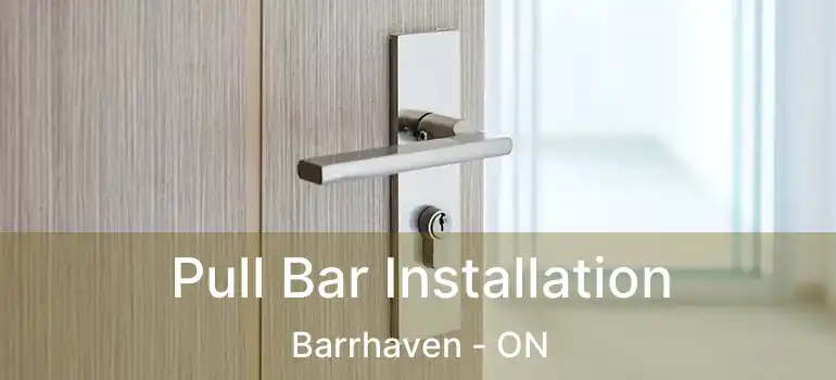 Pull Bar Installation Barrhaven - ON