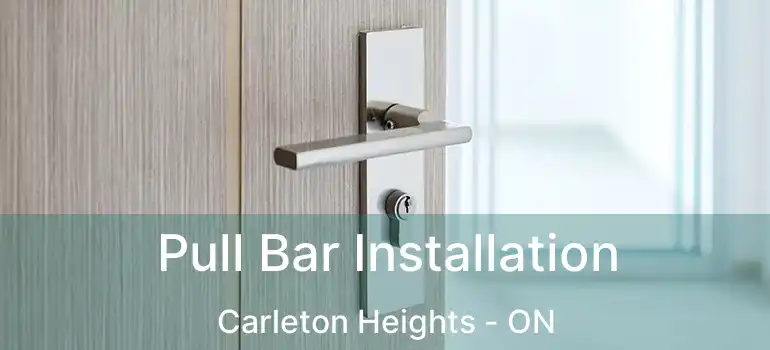  Pull Bar Installation Carleton Heights - ON