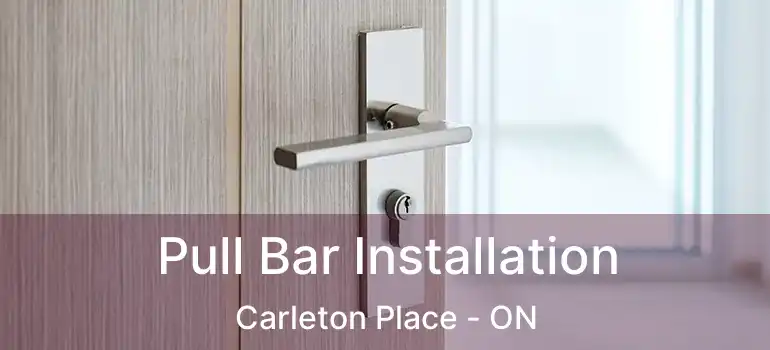 Pull Bar Installation Carleton Place - ON