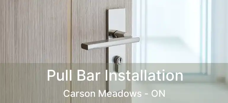Pull Bar Installation Carson Meadows - ON