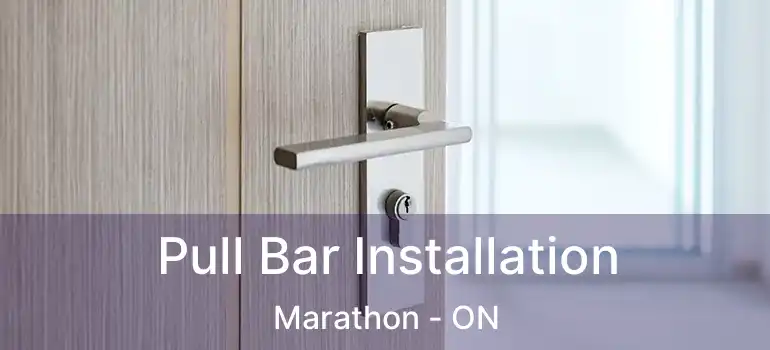 Pull Bar Installation Marathon - ON