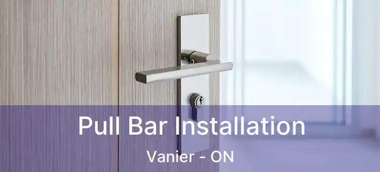 Pull Bar Installation Vanier - ON