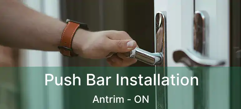Push Bar Installation Antrim - ON