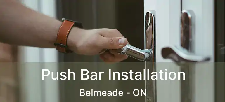 Push Bar Installation Belmeade - ON