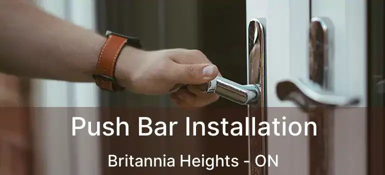 Push Bar Installation Britannia Heights - ON