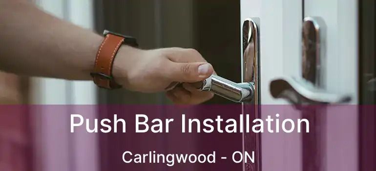  Push Bar Installation Carlingwood - ON