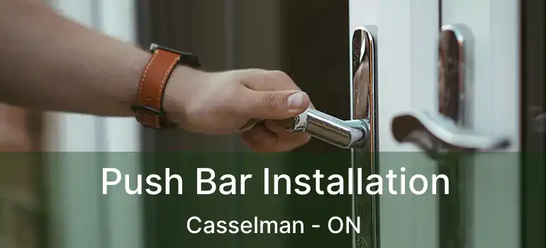 Push Bar Installation Casselman - ON