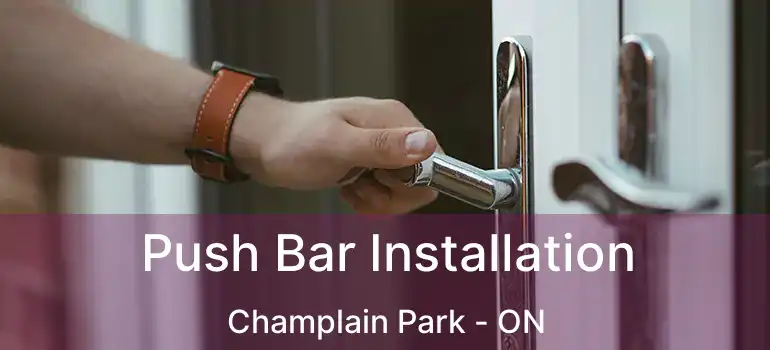 Push Bar Installation Champlain Park - ON