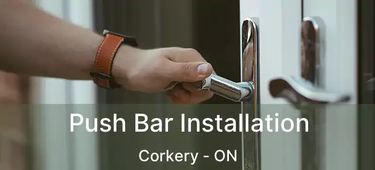 Push Bar Installation Corkery - ON