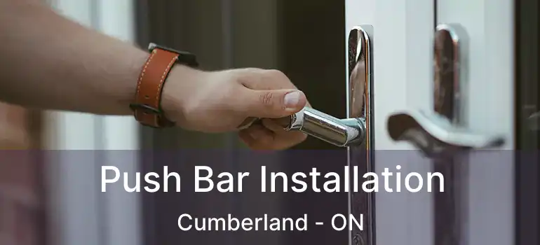 Push Bar Installation Cumberland - ON
