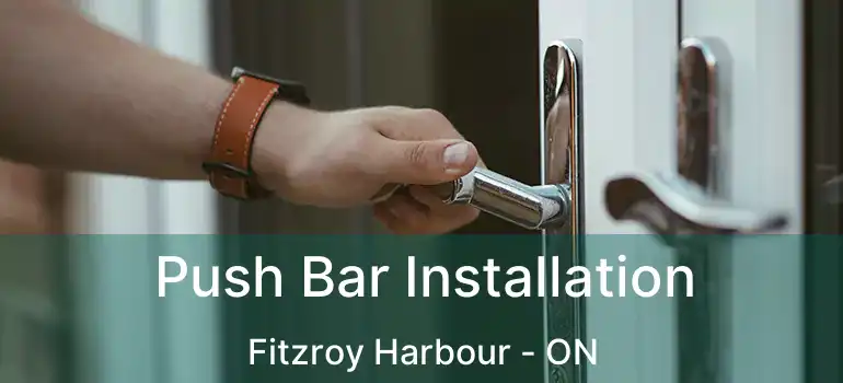 Push Bar Installation Fitzroy Harbour - ON