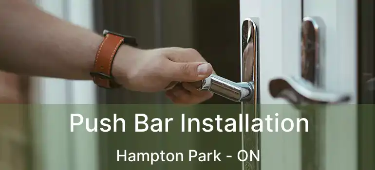 Push Bar Installation Hampton Park - ON
