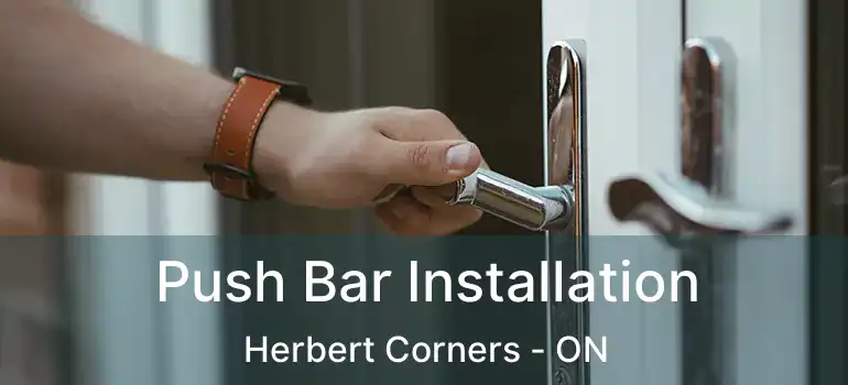 Push Bar Installation Herbert Corners - ON