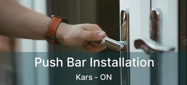 Push Bar Installation Kars - ON