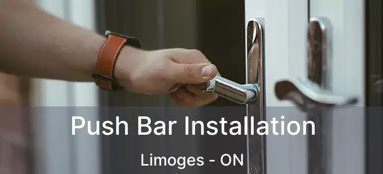 Push Bar Installation Limoges - ON