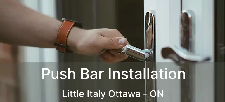 Push Bar Installation Little Italy Ottawa - ON