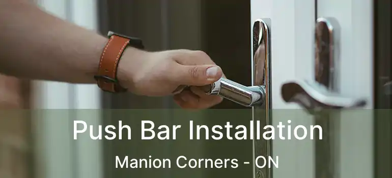 Push Bar Installation Manion Corners - ON