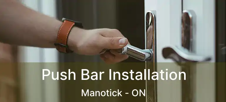 Push Bar Installation Manotick - ON